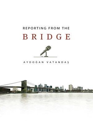 cover image of Reporting from the Bridge